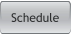 Schedule