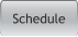 Schedule