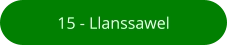 15 - Llanssawel