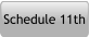 Schedule 11th