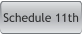 Schedule 11th