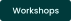 Workshops