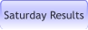 Saturday Results