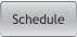Schedule