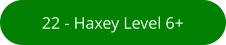 22 - Haxey Level 6+