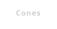 Cones