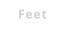 Feet