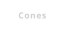 Cones